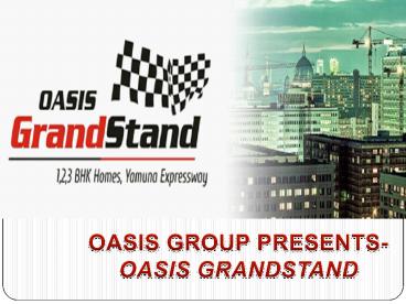 Oasis Grandstand Offers Apartment and Investment Option in Noida