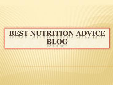 Best Nutrition advice blog