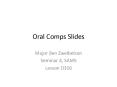Oral Comps Slides PowerPoint PPT Presentation