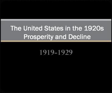 The United States in the 1920s Prosperity and Decline