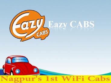 Eazy CABS: Nagpur's First Wifi CABS,Online Cab Booking Nagpur