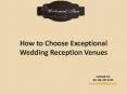 How to Choose Exceptional Wedding Reception Venues PowerPoint PPT Presentation