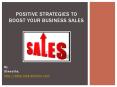 Positive Strategies to boost your business sales PowerPoint PPT Presentation