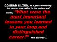CONRAD HILTON, at a gala celebrating his career, was called to the podium and asked,  PowerPoint PPT Presentation