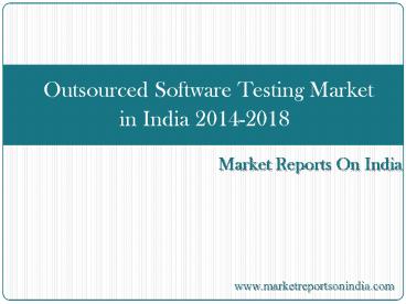 Outsourced Software Testing Market in India 2014-2018