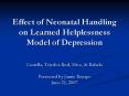 Effect of Neonatal Handling on Learned Helplessness Model of Depression PowerPoint PPT Presentation