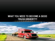 What you need to become a good truck driver???