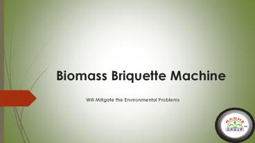 Biomass Briquette Machine Will Mitigate the Environmental Problems