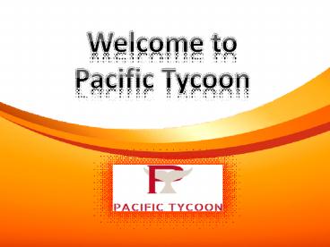 investment opportunities of Pacific Tycoon
