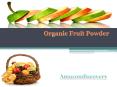 Organic Fruit Powder PowerPoint PPT Presentation