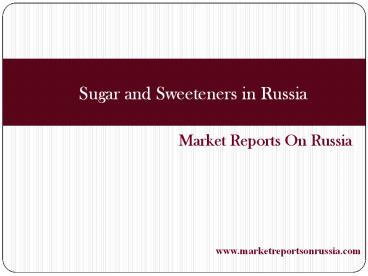 Sugar and Sweeteners in Russia