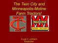 The Twin City and Minneapolis Moline Farm Tractors! PowerPoint PPT Presentation