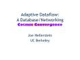 Adaptive Dataflow: A Database/Networking Cosmic Convergence PowerPoint PPT Presentation