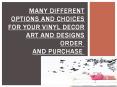Many Different Options And Choices For Your Vinyl Decor Art And Designs Order  And Purchase  PowerPoint PPT Presentation