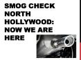 Smog Check North Hollywood: Now we are here PowerPoint PPT Presentation