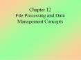 Chapter 12 File Processing and Data Management Concepts PowerPoint PPT Presentation