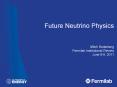 Future Neutrino Physics  Mitch Soderberg Fermilab Institutional Review June 6-9, 2011 PowerPoint PPT Presentation