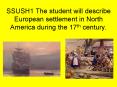 SSUSH1 The student will describe European settlement in North America during the 17th century. PowerPoint PPT Presentation