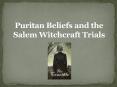 Puritan Beliefs and the Salem Witchcraft Trials PowerPoint PPT Presentation