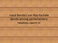 joyce-bandas-son-roy-kachale-banda-among-parliamentary-newbies-sworn-in PowerPoint PPT Presentation