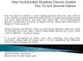 How Fashionable Reading Glasses Enable You To Get Second Glance (3) PowerPoint PPT Presentation
