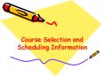 Course Selection and Scheduling Information PowerPoint PPT Presentation