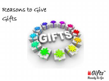 Reasons to Give Gifts