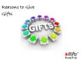 Reasons to Give Gifts PowerPoint PPT Presentation