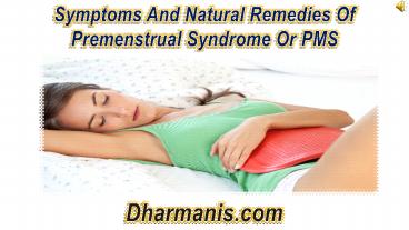 Symptoms And Natural Remedies Of Premenstrual Syndrome Or PMS