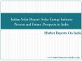 Indian Solar Report: Solar Energy Industry ­ Present and Future Prospects in India PowerPoint PPT Presentation