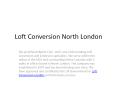 Loft Conversion North London PowerPoint PPT Presentation