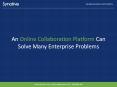 An Online Collaboration Platform Can Solve Many Enterprise Problems PowerPoint PPT Presentation