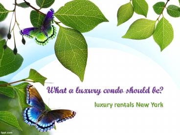 What a luxury condo should be?