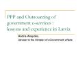 PPP and Outsourcing of government e-services : lessons and experience in Latvia PowerPoint PPT Presentation