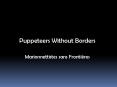 Puppeteers Without Borders PowerPoint PPT Presentation