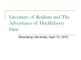 Literature of Realism and The Adventures of Huckleberry Finn PowerPoint PPT Presentation