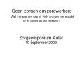 Geen zorgen om zorgwerkers Wel zorgen om wie er zich zorgen om maakt of er profijt uit wil trekken? PowerPoint PPT Presentation