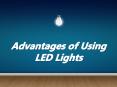 Advantages of Using LED Lights PowerPoint PPT Presentation