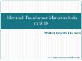Electrical Transformer Market in India to 2018 PowerPoint PPT Presentation