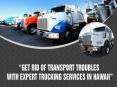 Get rid of transport troubles with expert trucking services in Hawaii PowerPoint PPT Presentation