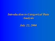 Introduction to Categorical Data Analysis July 22, 2004