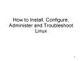 How to Install, Configure, Administer and Troubleshoot Linux PowerPoint PPT Presentation