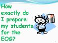 How exactly do I prepare my students for the EOG? PowerPoint PPT Presentation