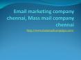 Email marketing company Chennai, mass mail company Chennai, email blast company Chennai PowerPoint PPT Presentation