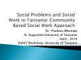 Social Problems and Social Work in Tanzania: Community Based Social Work Approach PowerPoint PPT Presentation
