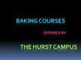 Baking Courses - The Hurst Campus PowerPoint PPT Presentation