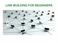 LINK BUILDING FOR BEGINNERS PowerPoint PPT Presentation