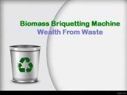 Biomass Briquetting Machine- Wealth From Waste