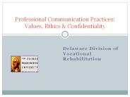 Professional Communication Practices:  Values, Ethics
