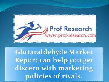 Industry Scrutinizing Glutaraldehyde Market Report!